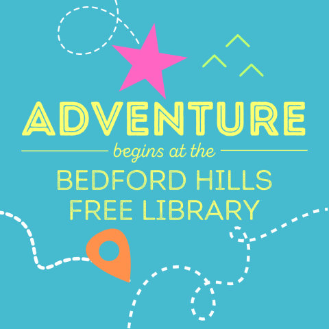 Image that says "Adventure Begins at the Bedford Hills Library"